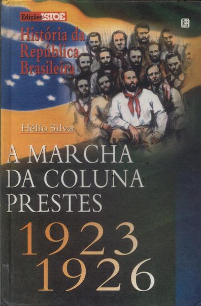 A Marcha Da Coluna Prestes: 1923-1926