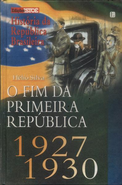 O Fim Da Primeira República: 1927 - 1930