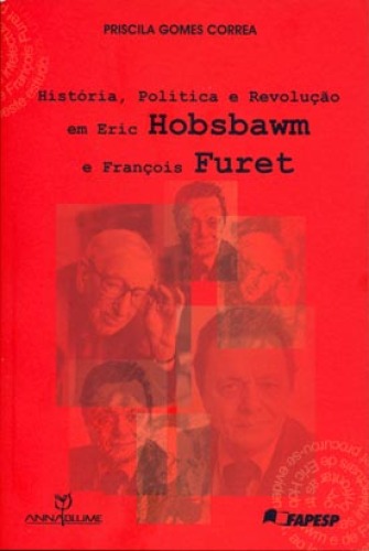 História, Política E Revolução Em Eric Hobsbawm E François Furet