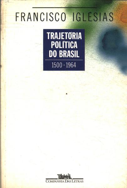 Trajetoria Politica Do Brasil 1500-1964