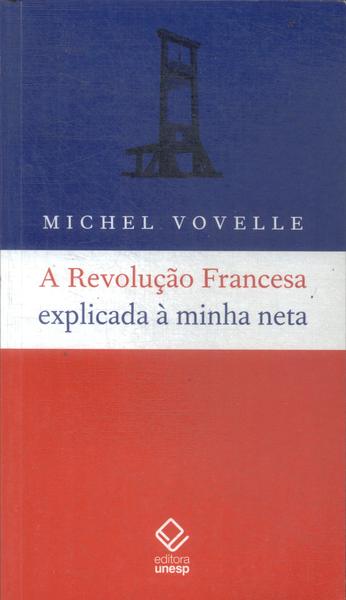 A Revolução Francesa Explicada À Minha Neta