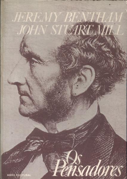 Os Pensadores: Jeremy Bentham - John Stuart Mill