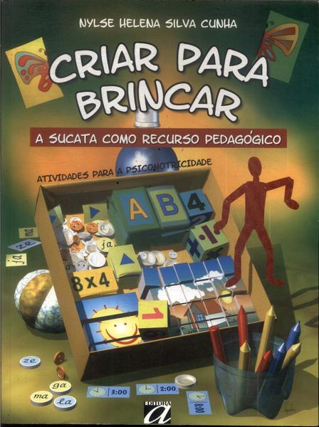 Criar Para Brincar: A Sucata Como Recurso Pedagógico