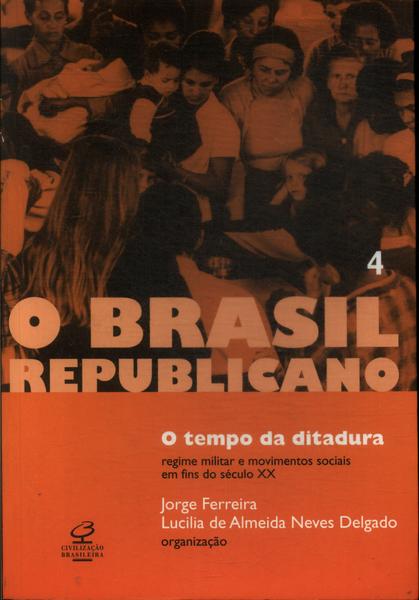 O Brasil Republicano - O Tempo Da Ditadura