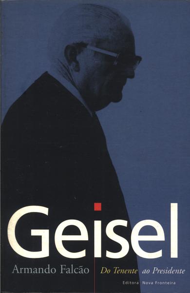 Geisel: Do Tenente Ao Presidente