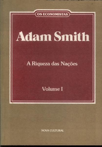 Os Economistas: Adam Smith Vol 1