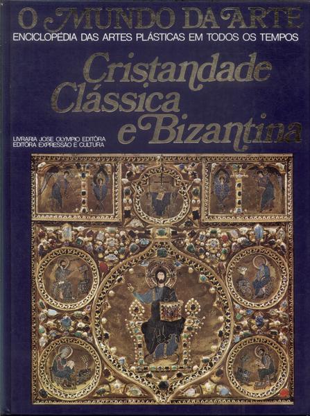 O Mundo Da Arte: Cristindade Clássica E Bizantina
