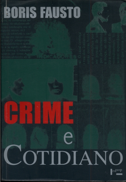 Crime E Cotidiano: A Criminalidade Em São Paulo (1880-1924)