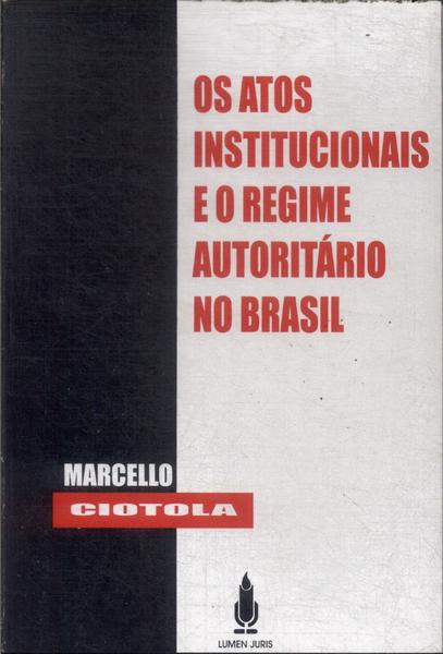 Os Atos Institucionais E O Regime Autoritário No Brasil (1997)