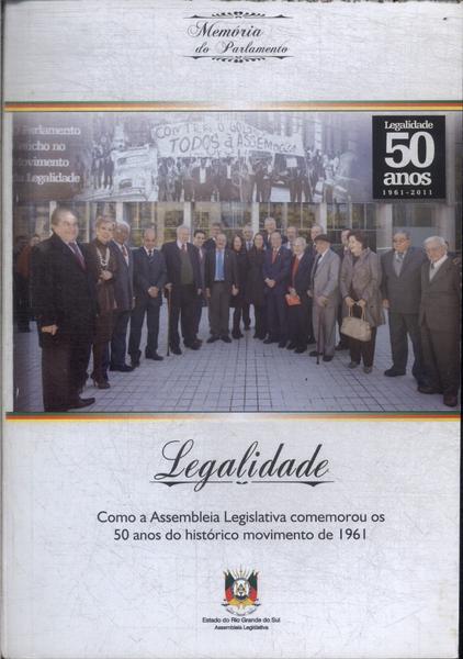 Legalidade: Como A Assembleia Legislativa Comemorou Os 50 Anos Do Histórico Movimento De 1961