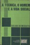 A Técnica, O Homem E A Vida Social