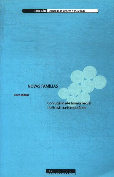 Novas Famílias: Conjugalidade Homossexual No Brasil Contemporâneo