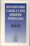 Reflexões Sobre O Brasil E A Nova (Des) Ordem Internacional