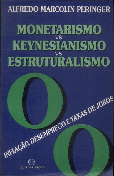 Monetarismo Vs Keynesianismo Vs Estruturalismo