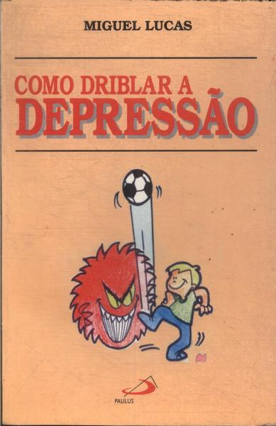 Como Driblar A Depressão