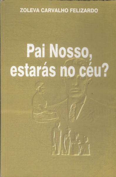 Pai Nosso, Estarás No Céu? (Autógrafo)