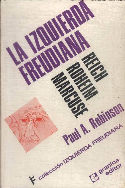 La Izquierda Freudiana: Reich, Roheim, Marcuse