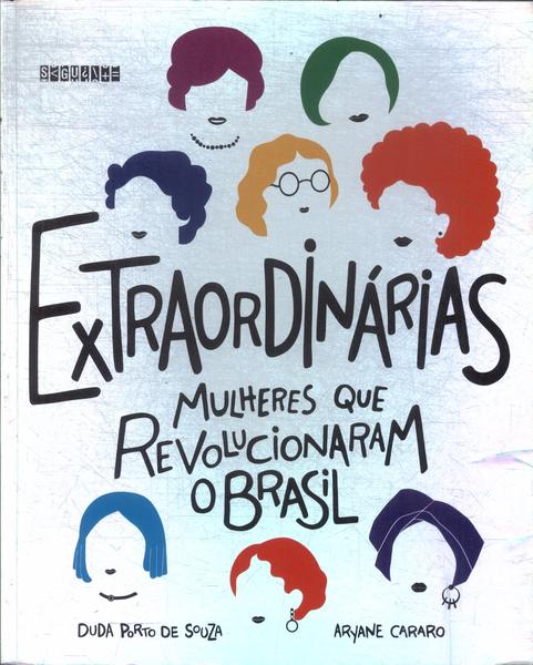 Extraordinárias: Mulheres Que Revolucionaram O Brasil
