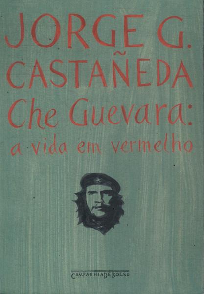 Che Guevara: A Vida Em Vermelho