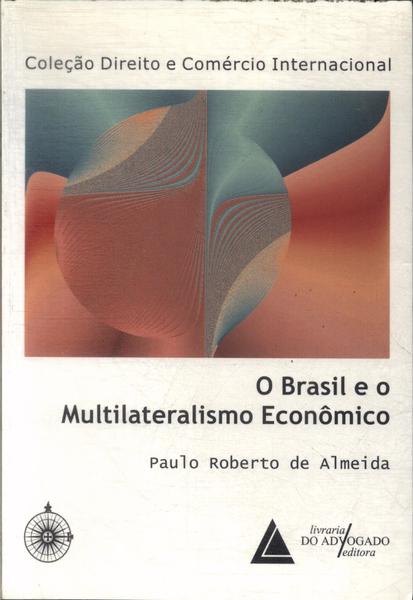 O Brasil E O Multilateralismo Econômico (1999)