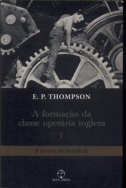 A Formação Da Classe Operária Inglesa (Vol. 1)