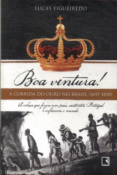 Boa Ventura! A corrida do ouro no Brasil (1697-1810)