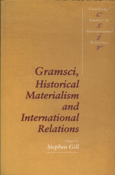 Gramsci, Historical Materialism And International Relations