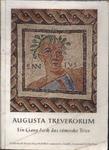 Augusta Treverorum: Rundgang Durch Das Römische Trier