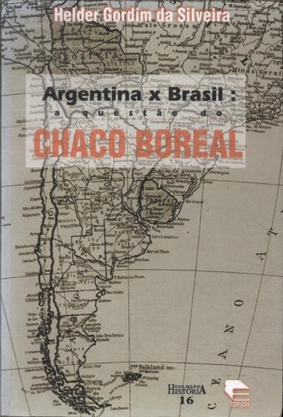 Argentina X Brasil: A Questão Do Chaco Boreal (Autógrafo)