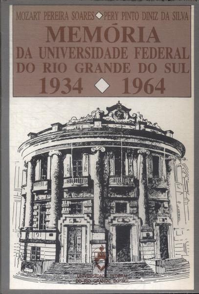 Memória Da Universidade Federal Do Rio Grande Do Sul 1934-1964