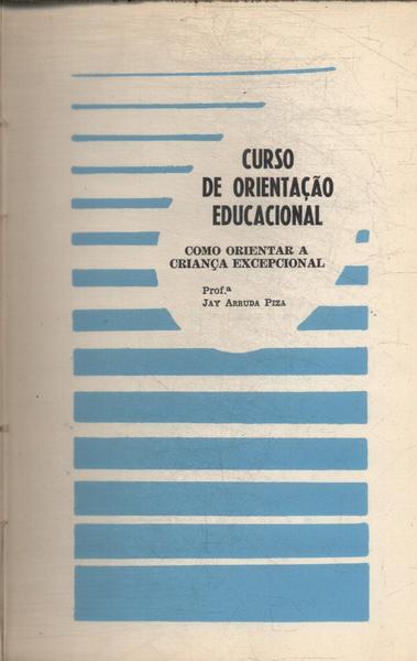 Curso De Orientação Educacional - Como Orientar A Criança Excepcional