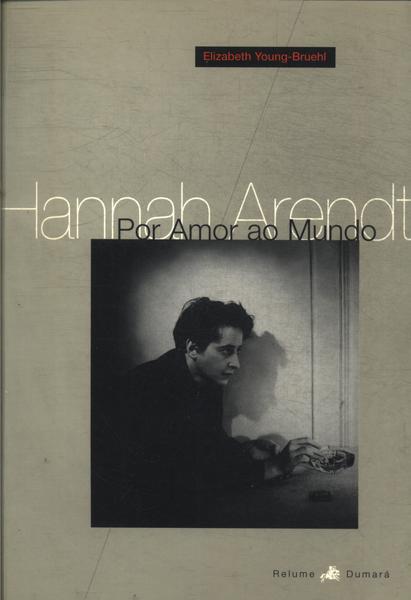 Hannah Arendt: Por Amor Ao Mundo