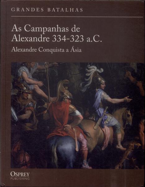 Grandes Batalhas: As Campanhas De Alexandre 334-323 A. C.