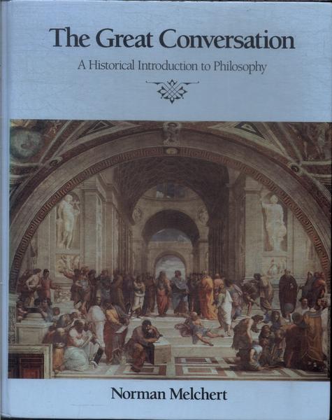 The Great Conversation: A Historical Introduction To Philosophy