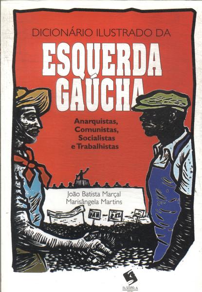 Dicionário Ilustrado Da Esquerda Gaúcha