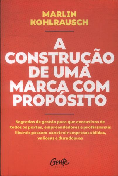 A Construção De Uma Marca Com Propósito