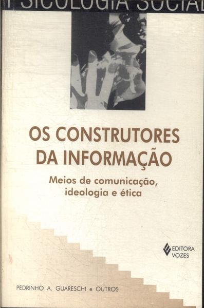 Os Construtores Da Informação