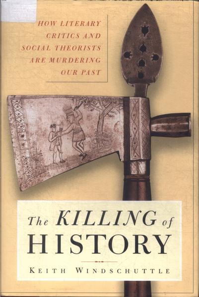 The Killing Of History