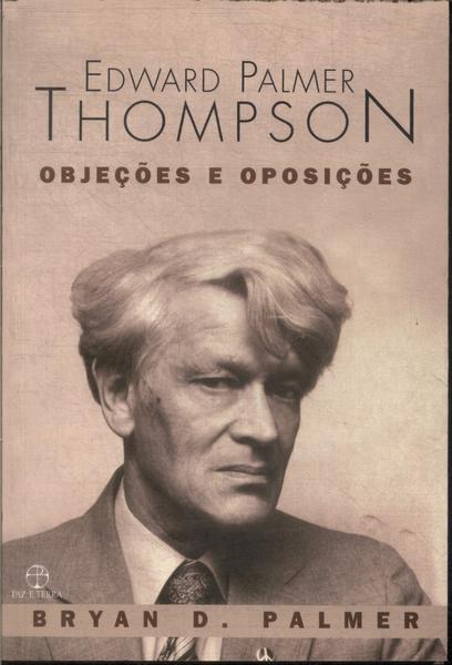 Edward Palmer Thompson: Objeções E Oposições