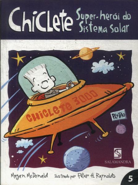 Chiclete, Super-herói Do Sistema Solar