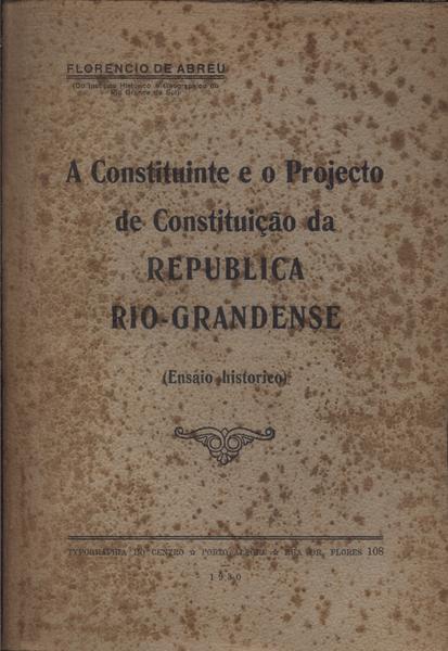 A Constituinte E O Projecto De Constituição Da Republica Rio-Grandense