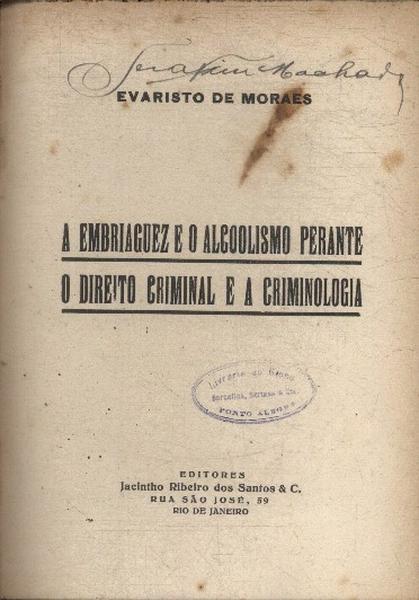 A Embriaguez E O Alcoolismo Perante O Direito Criminal E A Criminologia - A Vaidade Criminal - Paixã