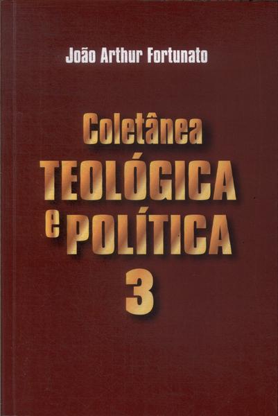 Coletânea Teológica E Política Vol 3