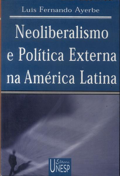 Neoliberalismo E Política Externa Na América Latina