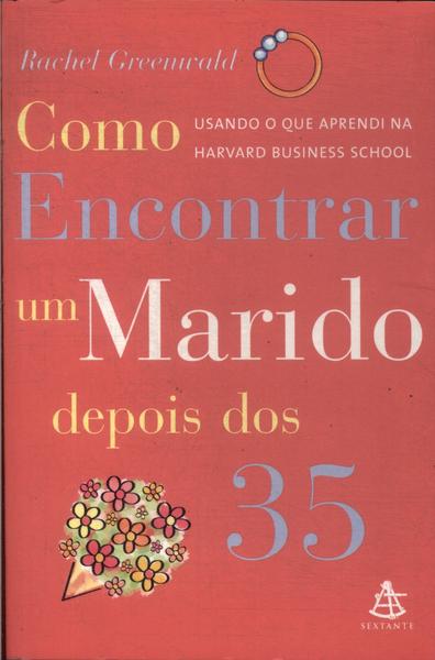 Como Encontrar Um Marido Depois Dos 35