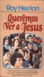 Queremos Ver A Jesus