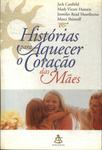 Histórias Para Aquecer O Coração Das Mães