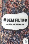 #Semfiltro