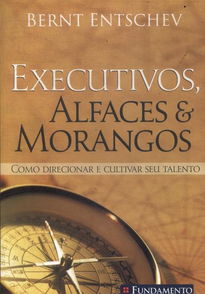 Executivos, Alfaces E Morangos