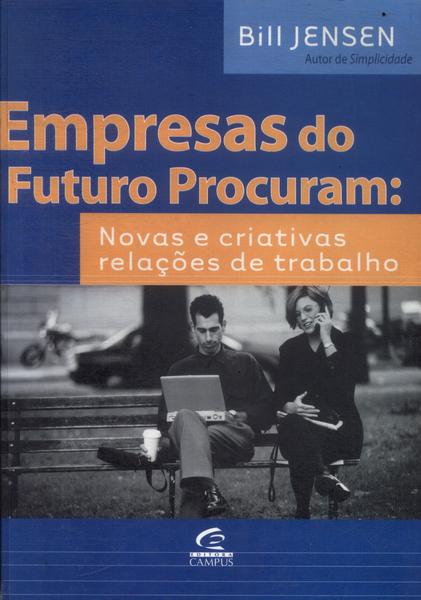 Empresas Do Futuro Procuram: Novas E Criativas Relações De Trabalho